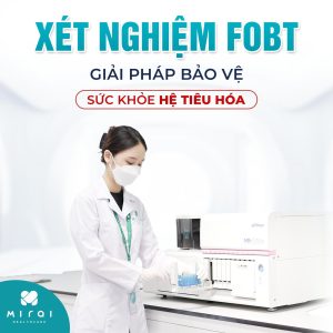 Xét nghiệm FOBT - Giải pháp bảo vệ sức khỏe hệ tiêu hóa